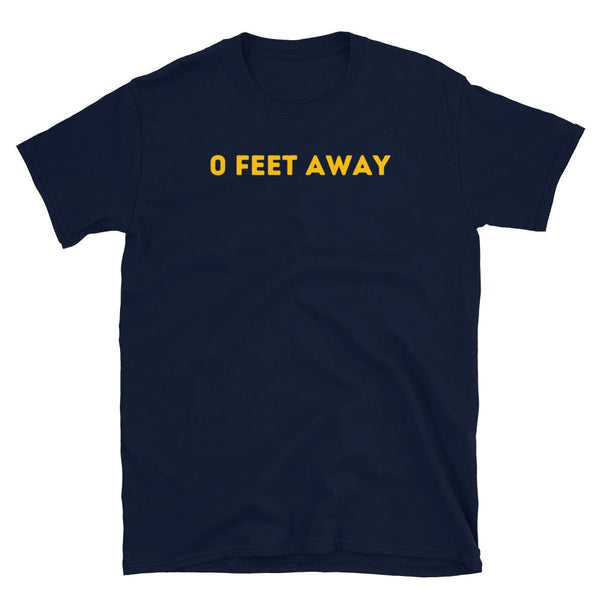 Navy blue shirt with bold yellow text '0 FEET AWAY', ideal gay pride apparel.