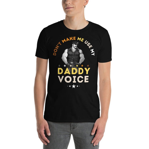 Model wearing a black funny gay shirt featuring the phrase 'Dont Make Me Use My Daddy Voice'.
