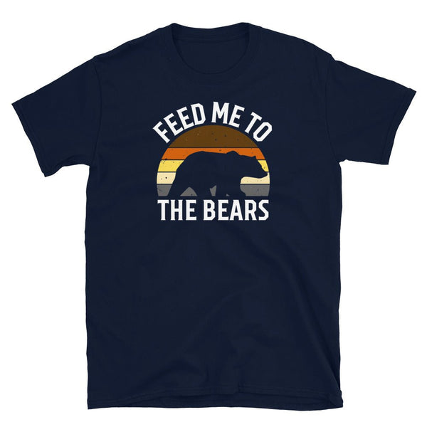 Navy gay shirt featuring 'Feed Me To The Bears' graphic design.
