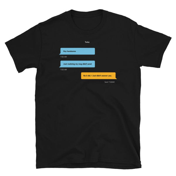 Funny Gay Grindr Conversations - Ignored T-Shirt with humorous text on black fabric.
