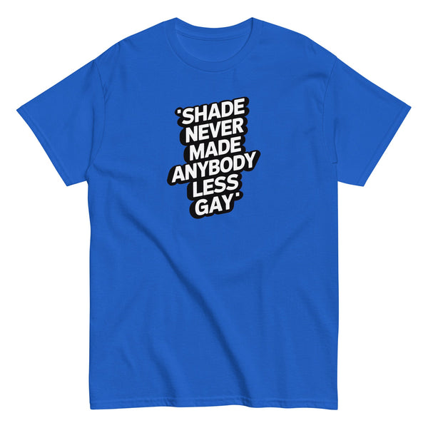 Funny gay shirt in blue with text 'Shade Never Made Anybody Less Gay', ideal LGBTQ pride gift.