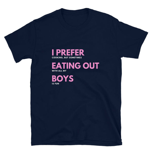 Funny Gay T-Shirt - I Prefer Eating Out Boys in navy with light pink text.