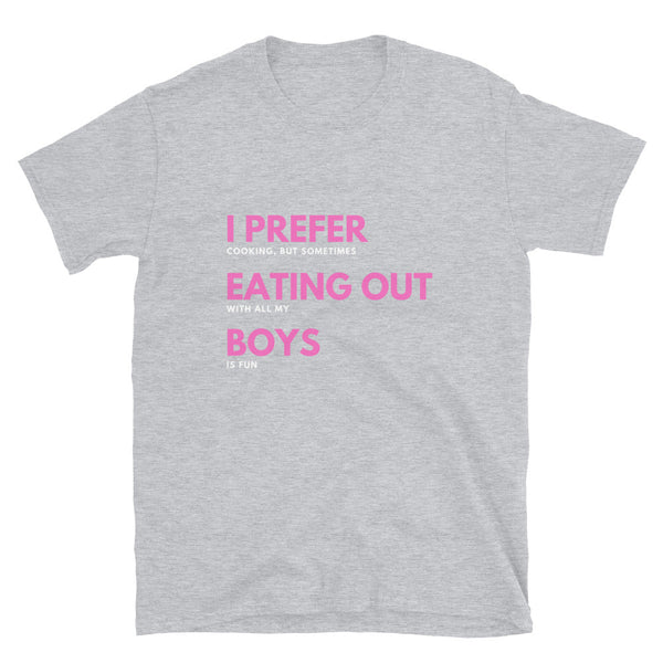 Funny Gay T-Shirt - I Prefer Eating Out Boys in light grey with pink text.