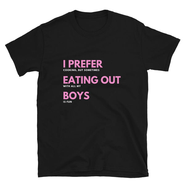 Funny Gay T-Shirt - I Prefer Eating Out Boys on black fabric with bold pink text.