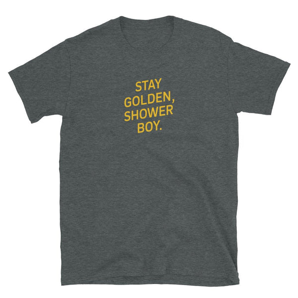 Funny Golden Shower Shirt - Stay Golden, Shower Boy Tee - LGBTQ Gay Watersports on dark grey.