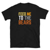 Black t-shirt with 'FEED ME TO THE BEARS' graphic, gay bear pride apparel.