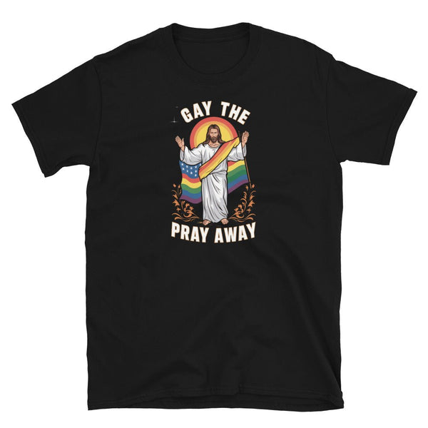 Black t-shirt featuring Gay The Pray Away Shirt design with rainbow elements.
