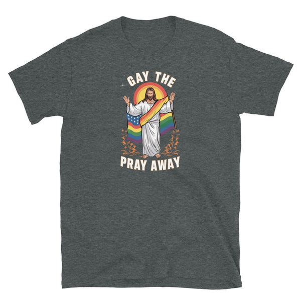 Dark grey gay shirt featuring Jesus with rainbow accents and the phrase 'Gay The Pray Away'.