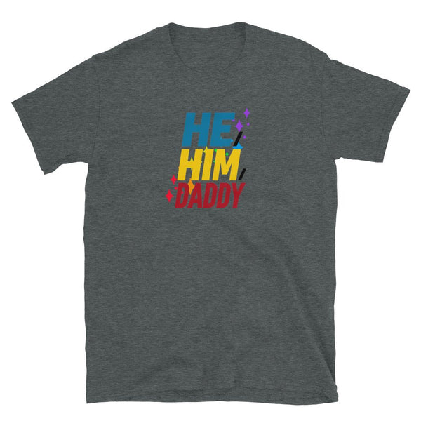 He Him Daddy Shirt PrideT shirt for Gay Bear Men Community 23 in gray with colorful text.