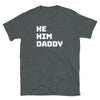 He Him Daddy Shirt PrideT shirt for Gay Bear Men Community, dark grey gay pride apparel.