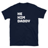 He Him Daddy Shirt PrideT shirt for Gay Bear Men Community in navy with bold white letters.