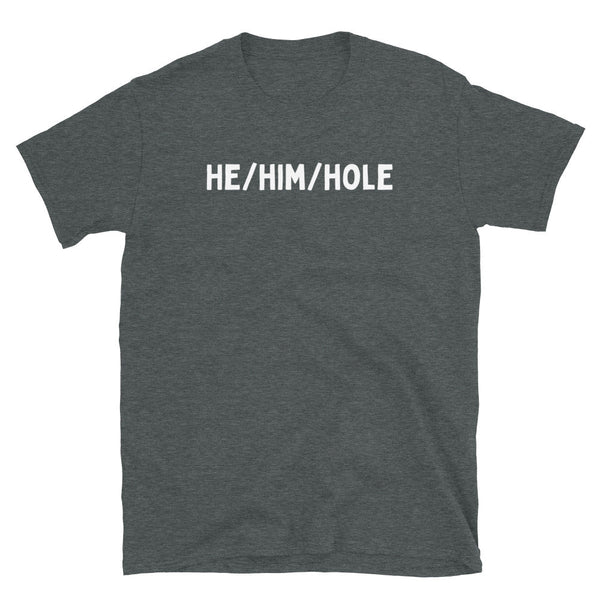 HE HIM Hole Tshirt - Gender Pronouns Shirt, Lgbtq Pride Shirt, Gay Tshirt in dark grey color.