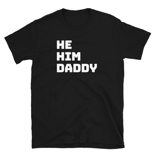 He/Him Daddy Shirt Gay Bear Pride T-Shirt for Men LGBTQ+ Queer Apparel Gay Pride Clothing Bear Community Shirt Pronoun Tee.