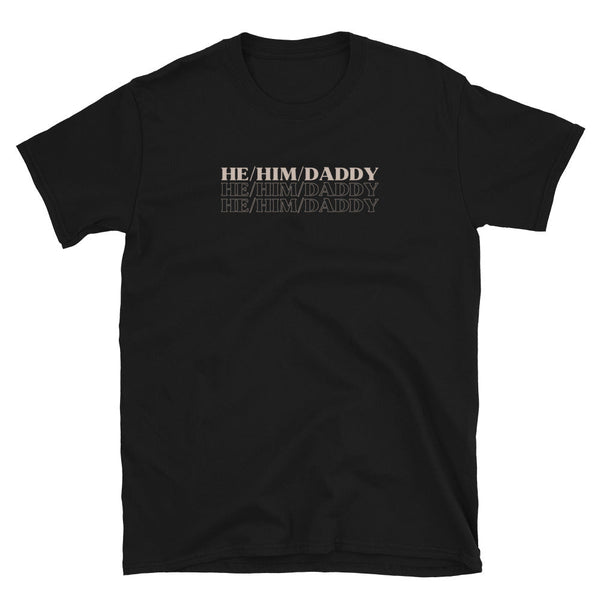 He/Him/Daddy/Son Gay T-Shirt | Gay Pride Couple Shirt | Pride Tee in black with bold lettering.