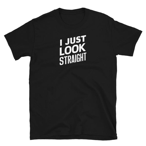 Black t-shirt with text "I Just Look Straight Shirt" for LGBT pride apparel.