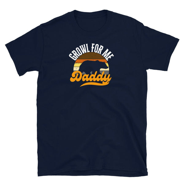 Navy blue gay shirt with 'Growl For Me Daddy' graphic, perfect for LGBT Gay Men's T-Shirts Daddy Bear Pride - Growl For Me Daddy 2.