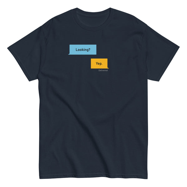 Navy blue funny gay shirt featuring messaging design, Looking? Yep. Delivered.