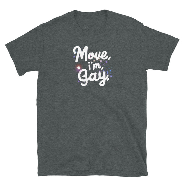Dark grey t-shirt with 'Move, I'm Gay' slogan, casual gay pride apparel.