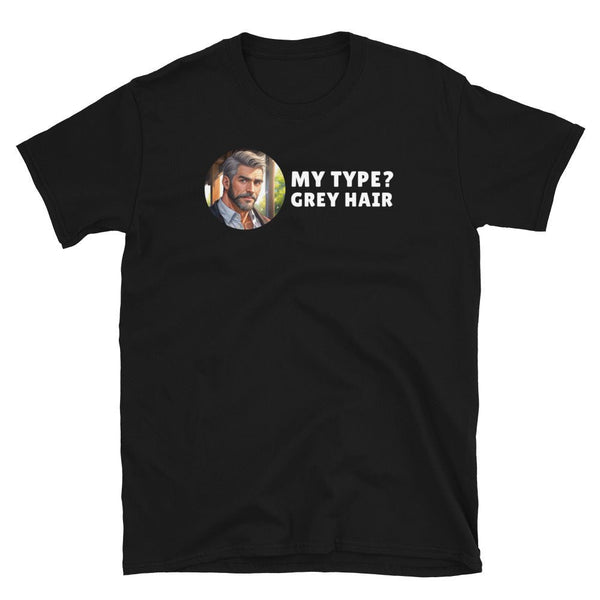 Black gay shirt featuring 'My Type? Grey Hair' graphic and bear design.