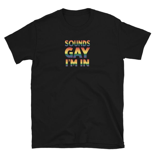 Sounds gay i'm in t shirt, black fabric with rainbow text, ideal LGBT clothing.