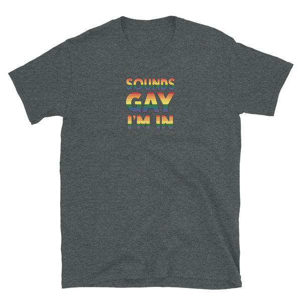 Dark heather gay shirt with rainbow 'Sounds Gay I'm In' design, perfect LGBT gift.