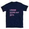 Funny Gay T-Shirt - I Prefer Eating Out Boys in navy with light pink text.