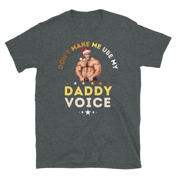 Funny gay shirt featuring muscular Santa with text, Gay Daddy Bear Leather Xmas -Christmas Don&#39;t Make Me Use My Daddy Voice T-Shirt.