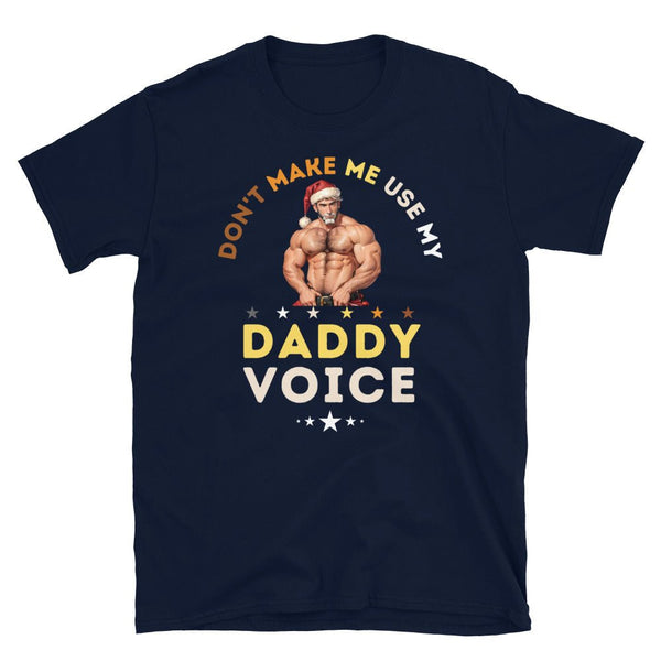 Funny gay shirt featuring muscular Santa, Christmas theme, Gay Daddy Bear Leather Xmas -Christmas Don't Make Me Use My Daddy Voice T-Shirt.