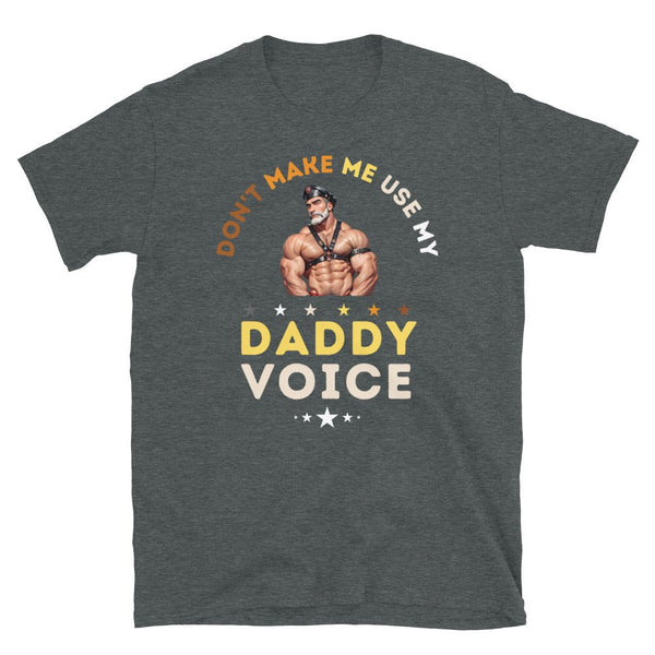 Gay Older Daddy Bear Leather - Pride Don't Make Me Use My Daddy Voice 2 T-Shirt in dark grey.