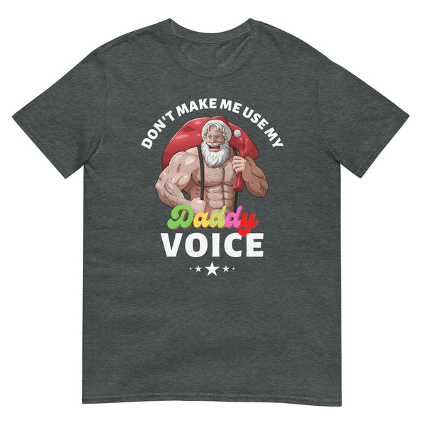 Gay Xmas Don't Make Me Use My Daddy Voice Santa Gay Bear Pride graphic on a dark t-shirt.