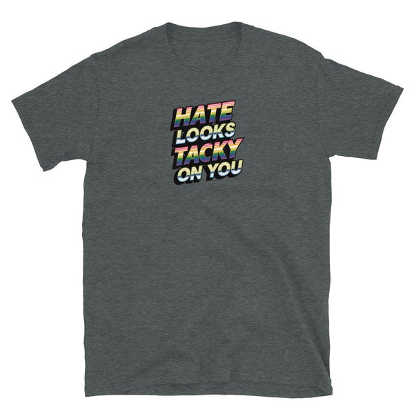 Hate Looks Tacky On You Shirt, Pride Tee, LGBTQ, Lesbian Pride Proud Gift on grey fabric.