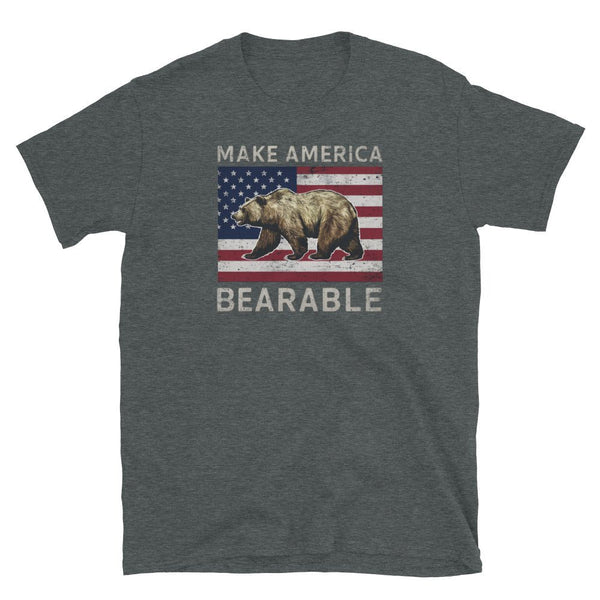 Gay shirt featuring bear graphic and 'Make America Bearable' text on Sport Grey background.