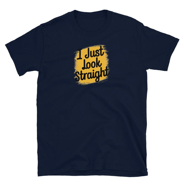 Navy blue t-shirt with "I Just Look Straight" text, funny gay shirt, LGBTQIA pride apparel.
