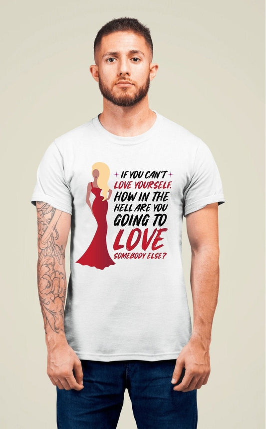 Ru Paul Love Yourself Quote T-Shirt