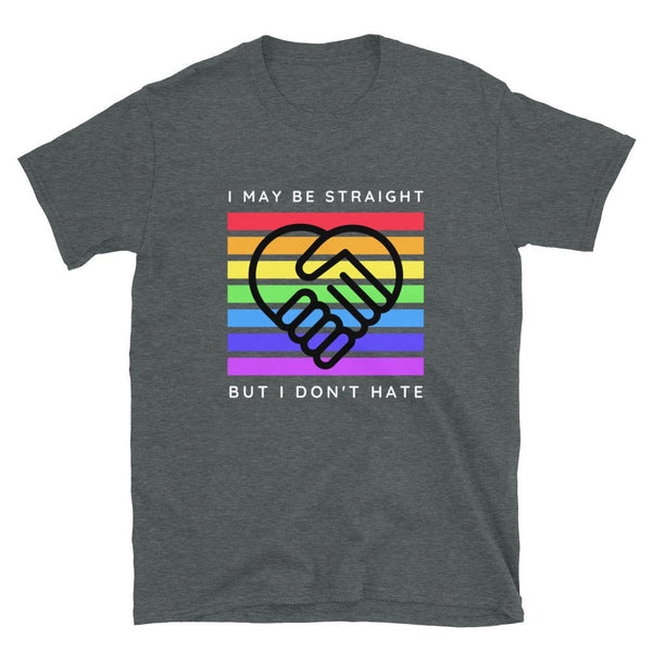 Dark grey shirt with rainbow heart design and text 'I May Be Straight But I Don't Hate'.