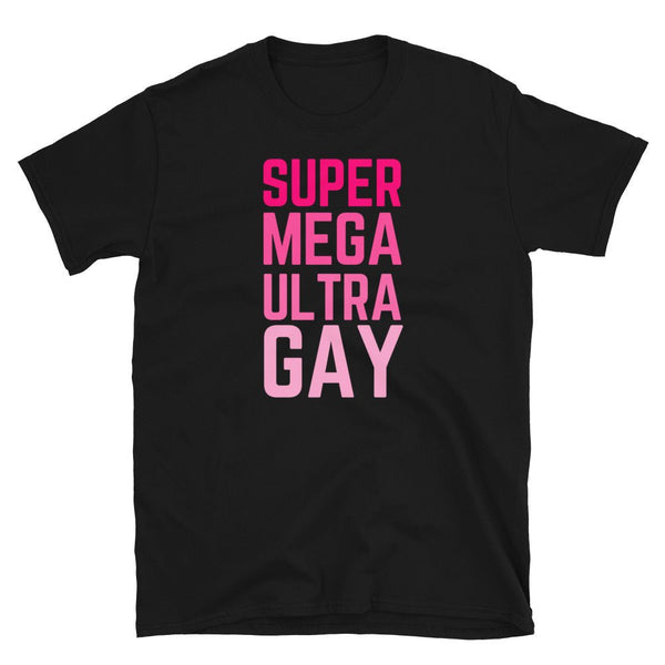 Black t-shirt with pink bold letters reading 'SUPER MEGA ULTRA GAY', LGBTQ Super Mega Ultra Gay Pride Parade T-Shirt.