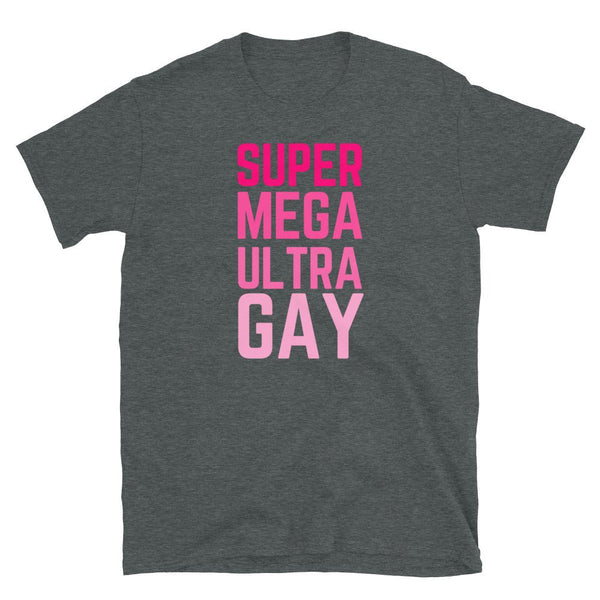 Dark Heather t-shirt featuring bold pink text 'SUPER MEGA ULTRA GAY', LGBT apparel, gay pride shirt.