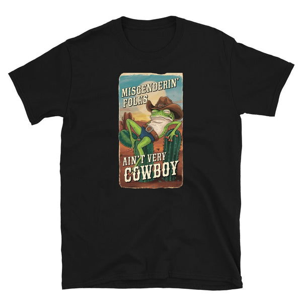 Black t-shirt featuring a frog design with the phrase "Misgenderin' Folks Ain't Very Cowboy".